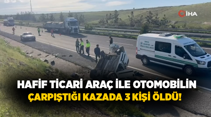 Şanlıurfa’da hafif ticari araç ile otomobilin çarpıştığı kazada 3 kişi