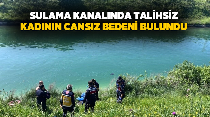 Adana’nın Yüreğir ilçesindeki sulama kanalında kadın cesedi bulundu.