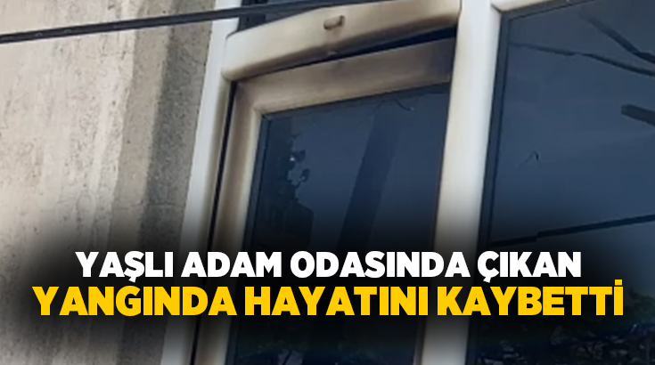 Mersin’in Erdemli ilçesinde 70 yaşındaki şahıs odasında çıkan yangında karbon
