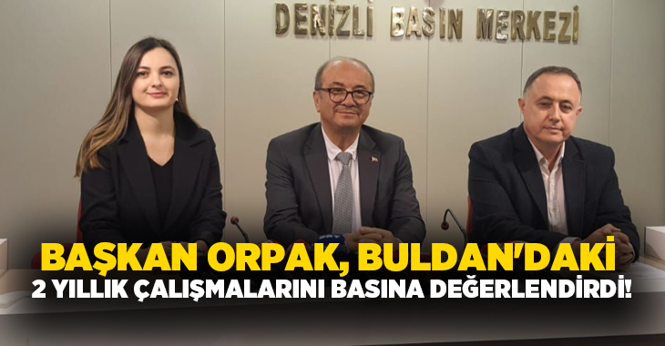 Buldan Belediye Başkanı Mehmet Ali Orpak, 2 yıllık görev süresini