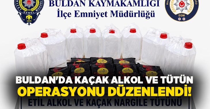 Denizli’nin Buldan ilçesinde düzenlenen operasyonda 40 litre etil alkol ile
