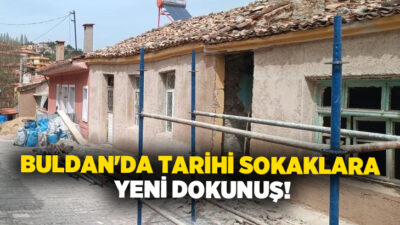 Restore edilen sokaklarla turizmini canlandıran Buldan’da, Düzalan, Tarakçı ve Terziler