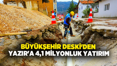 Büyükşehir DESKİ Genel Müdürlüğü, Acıpayam’ın Yazır Mahallesi’nde ekonomik ömrünü tamamlamış