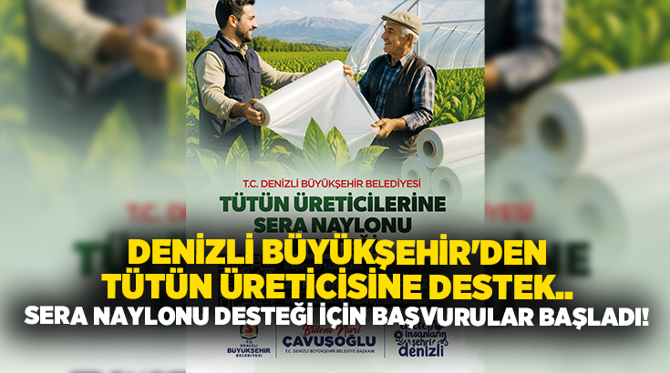 Denizli Büyükşehir Belediyesi, kırsal kalkınmayı destekleme vizyonu kapsamında tütün üreticilerinin