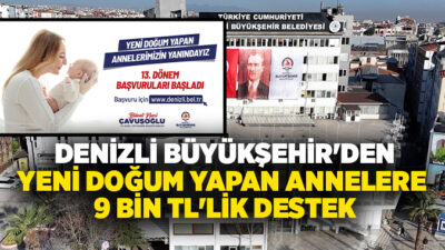 Denizli Büyükşehir Belediyesi, ‘Yeni Doğan Yardımı’ projesi kapsamında 11 ve