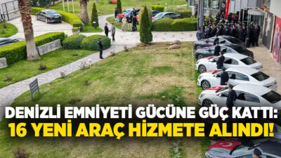 Denizli İl Emniyet Müdürlüğü’nün araç filosu 16 yeni araçla güçlendirildi.