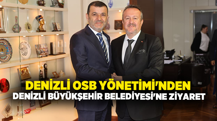 Denizli Organize Sanayi Bölgesi Yönetimi, göreve başlamasının hemen ardından, kent