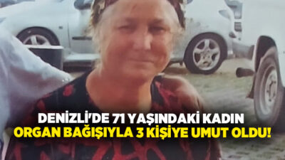 Denizli’de hayatını kaybeden 71 yaşındaki Zümbül Gezgiç’in bağışlanan organları, İzmir