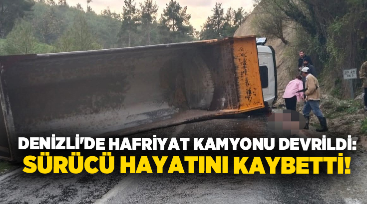 Denizli’nin Çameli ilçesinde yağış sonrası kayganlaşan yolda devrilen hafriyat kamyonunun