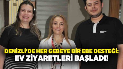 Sağlık Bakanlığı tarafından yürütülen Her Gebeye Bir Ebe Uygulaması Denizli’de