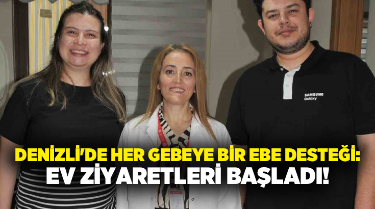 Sağlık Bakanlığı tarafından yürütülen Her Gebeye Bir Ebe Uygulaması Denizli’de