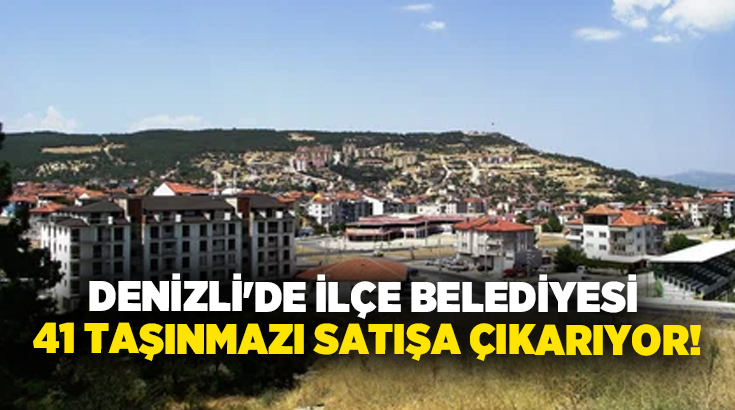 Denizli Kale Belediyesi, arsa ve dubleks daireden oluşan toplam 41