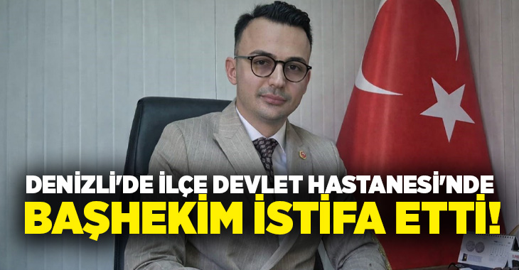 Kale Devlet Hastanesi Başhekimi Kerim Elçin’in istifasının ardından, boşalan göreve