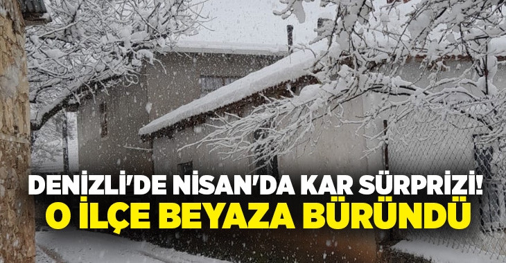 Denizli’de bahar havası beklenirken, Çameli ilçesinde kış yeniden yüzünü gösterdi.