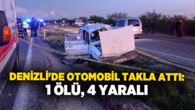 Denizli’nin Çivril ilçesinde meydana gelen trafik kazasında 1 kişi hayatını