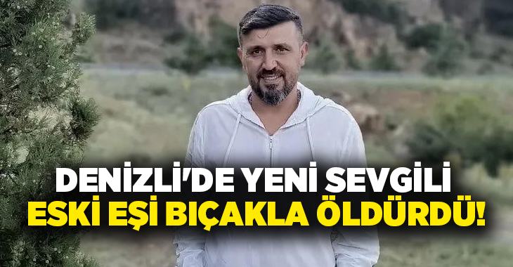 Denizli’de eski eşinin sevgilisiyle sokak ortasında karşılaşan şahıs, çıkan kavgada