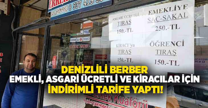 Çivril’de berberlik yapan Nejdet Çakmakçı, artan hayat pahalılığına dikkat çekmek