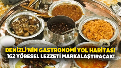 Denizli’de hazırlanan ‘Denizli Gastronomi Turizmi Yol Haritası’, kentin 162 yöresel