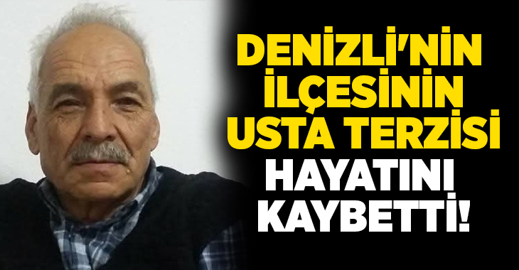 Denizli’nin Çameli ilçesinde uzun yıllar terzilik yaparak hem mesleğine hem