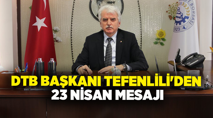 Denizli Ticaret Borsası Yönetim Kurulu Başkanı İbrahim Tefenlili Türkiye Büyük