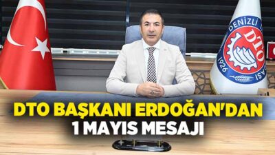 Denizli Ticaret Odası (DTO) Başkanı Uğur Erdoğan, 1 Mayıs Emek