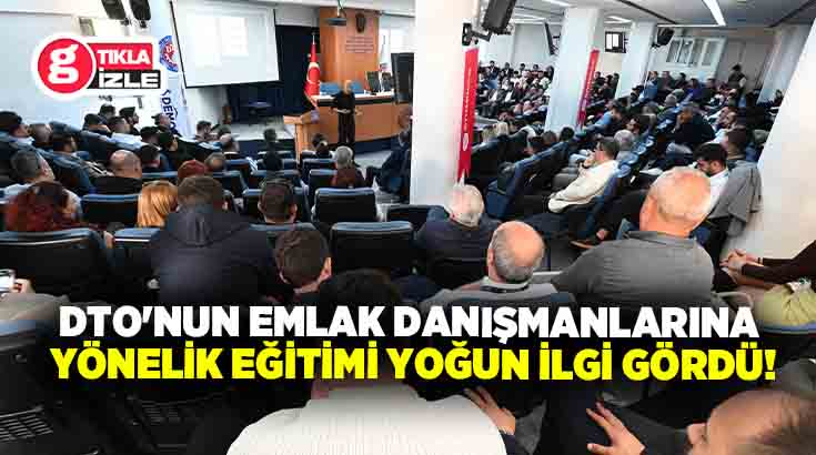 Denizli Ticaret Odası (DTO), emlak sektörüne yönelik bilgilendirme faaliyetlerine bir