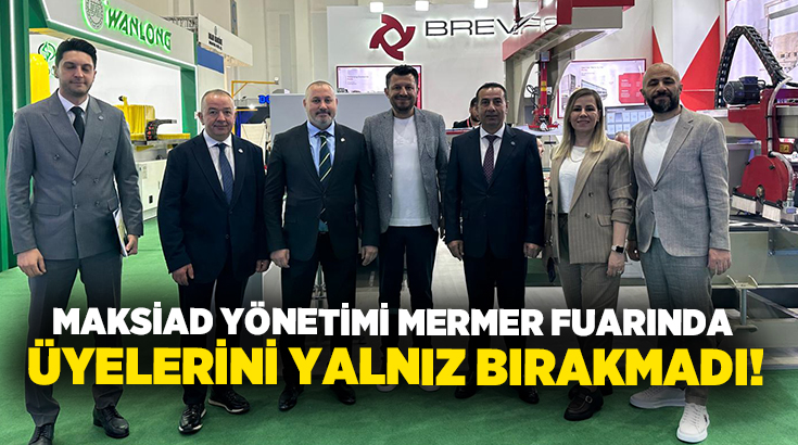 MAKSİAD Yönetim Kurulu Başkanı Mehmet Sarı ve yönetim kurulu üyeleri,