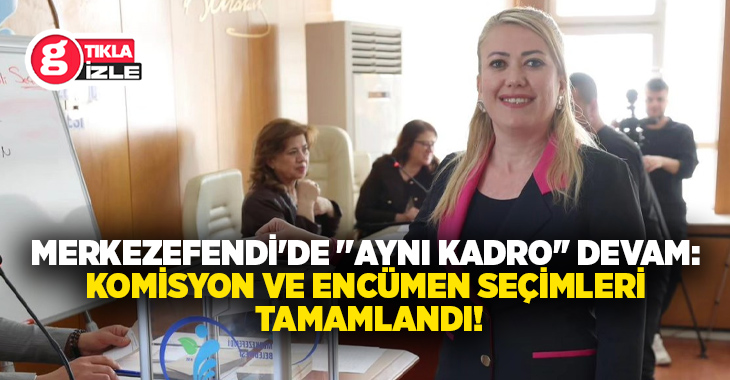 Merkezefendi Belediye Meclisi’nde yapılan seçimlerde CHP’li üyeler çoğunlukla tüm organlarda