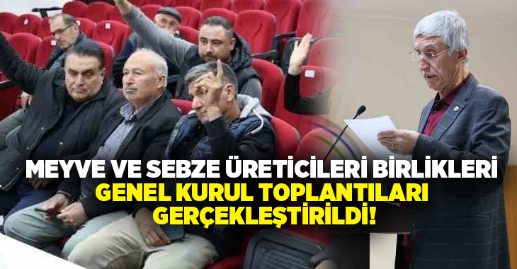 Denizli’nin Çameli ilçesinde Meyve ve Sebze Üreticileri Birlikleri’nin genel kurul