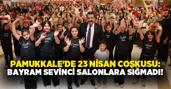 Pamukkale Belediyesi’nin düzenlediği 23 Nisan etkinliklerinde çocuklar doyasıya eğlenirken, konuşmalarda