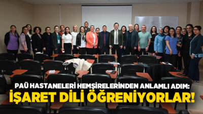 Pamukkale Üniversitesi (PAÜ) Hastaneleri, sağlık hizmetlerinde engelleri kaldırmak ve işitme