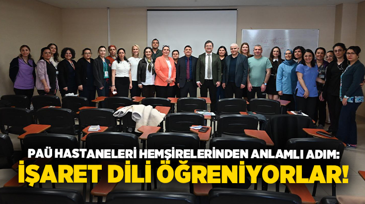 Pamukkale Üniversitesi (PAÜ) Hastaneleri, sağlık hizmetlerinde engelleri kaldırmak ve işitme