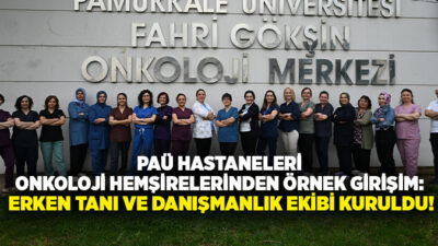 Pamukkale Üniversitesi (PAÜ) Hastaneleri bünyesinde görev yapan onkoloji hemşireleri, kanserle