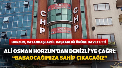 CHP Denizli İl Başkanı Ali Osman Horzum, yaşanan siyasi gelişmelerin