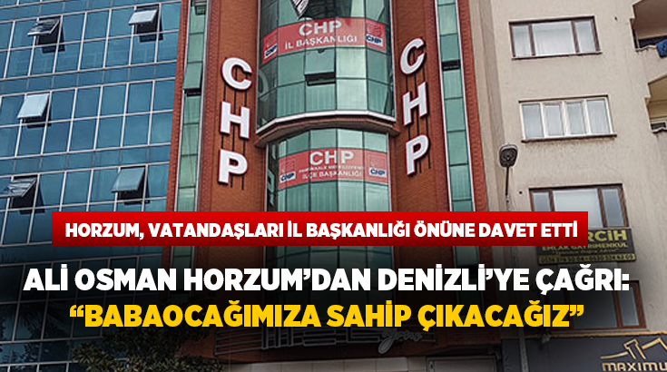 CHP Denizli İl Başkanı Ali Osman Horzum, yaşanan siyasi gelişmelerin