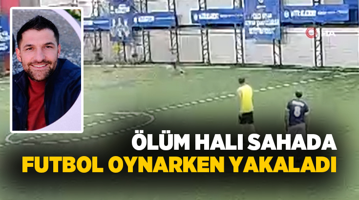 Hatay’ın Dörtyol ilçesinde halı sahada futbol oynadığı esnada kalp krizi