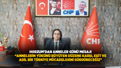 CHP Denizli İl Başkanı Ali Osman Horzum, Anneler Günü dolayısıyla