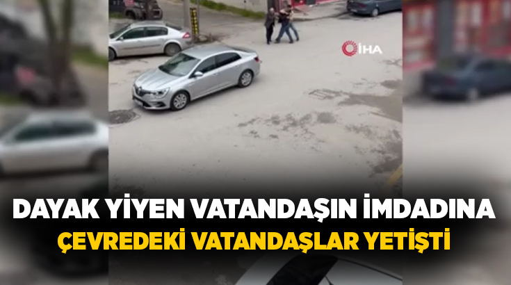 Bolu’da sokak ortasında iki kişi tarafından yere yatırılarak darp edilen