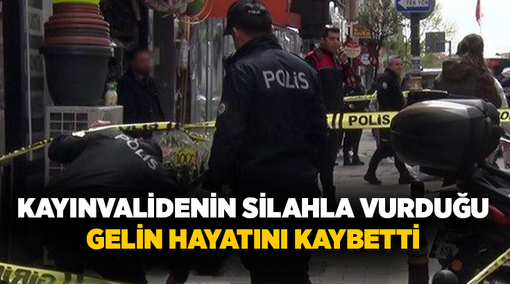 İstanbul Şişli’de bir apartmanda meydana gelen olayda, kayınvalidenin silahla vurduğu