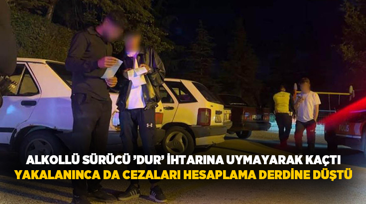 Burdur'da polis ekiplerinin 'dur' ihtarına uymayarak kaçan alkollü sürücü kısa