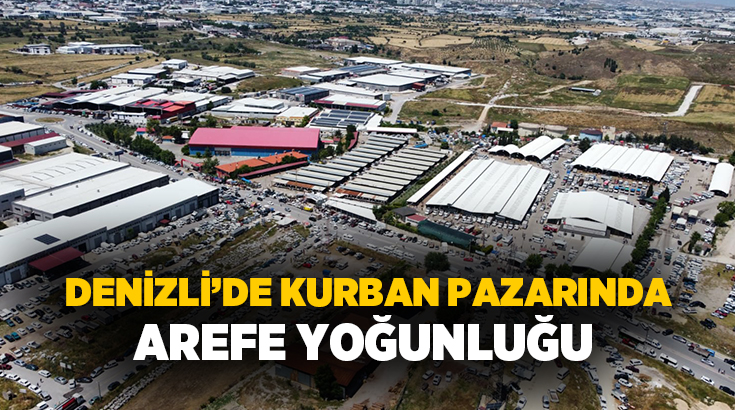 Denizli Ticaret Borsası Kurban Pazarı’nda Arefe yoğunluğu yaşanıyor. Kurbanlıklarını bayram