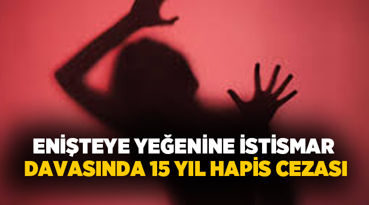 Zonguldak’ta 13 yaşındaki yeğenine cinsel istismarda bulunduğu iddiasıyla yargılanan enişte,