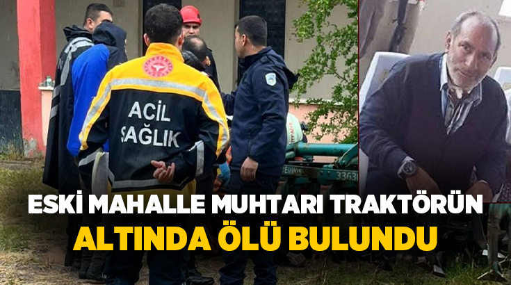 Malatya’nın Kale ilçesinde eski mahalle muhtarı, bahçede traktörün altında ölü