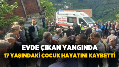 Ordu’nun Gölköy ilçesinde bir evde çıkan yangında 17 yaşındaki bir