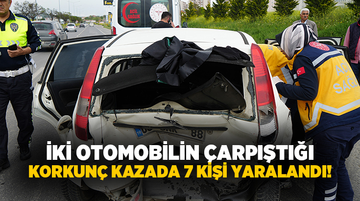 Kırıkkale’de iki otomobilin çarpışması sonucu meydana gelen trafik kazasında 7
