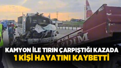 Bursa’nın Karacabey ilçesinde kamyon ile tır çarpıştığı kazada 1 kişi