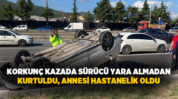 Sürücü burnu bile kanamadan kazayı atlatırken, araçta bulunan annesi yaralandı.