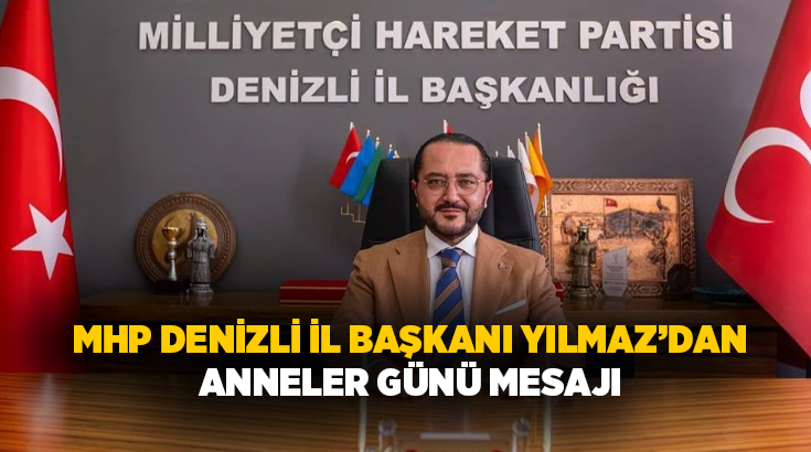 Milliyetçi Hareket Partisi Denizli İl Başkanı Mehmet Ali Yılmaz, Anneler