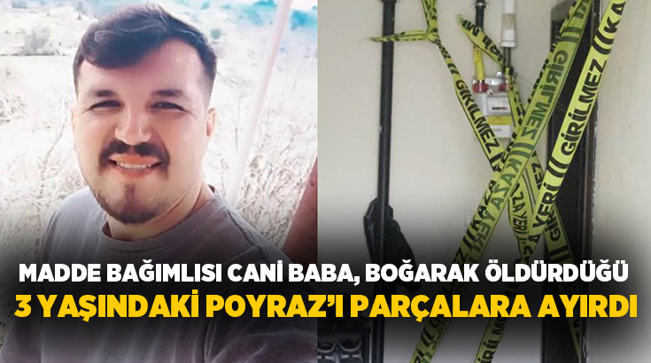 Hatay'da uyuşturucu madde etkisinde olan baba, Kurban Bayramı'nın birinci gününde