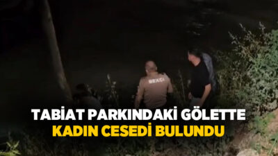 Sakarya’nın Arifiye ilçesinde bir tabiat parkındaki gölette kadın cesedi bulundu.